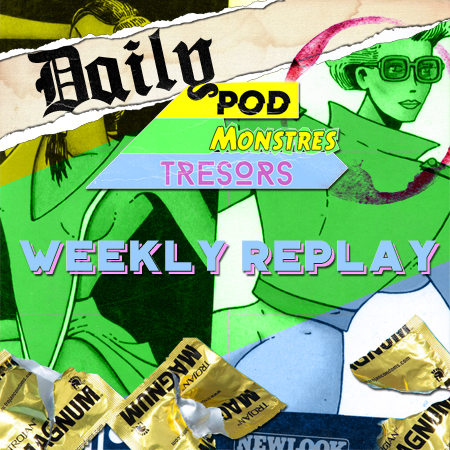 Daily Pod Monstres Trésors : Mexico Melody – Le Weekly Replay