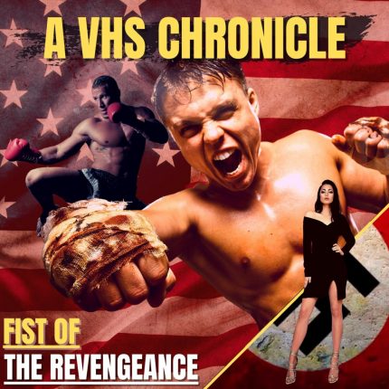 A VHS CHRONICLE : Fist of the Revengeance A VHS CHRONICLE : Fist of the Revengeance