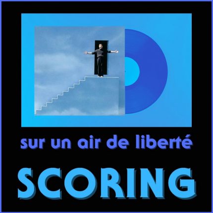 SCORING : Sur un air de liberté SCORING : Sur un air de liberté