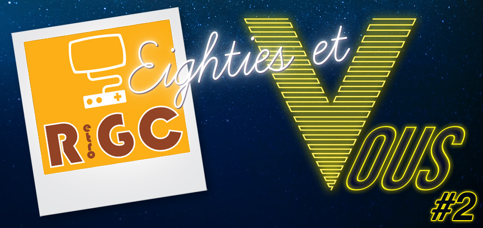 Eighties et vous #2 : Spécial RGC 2015