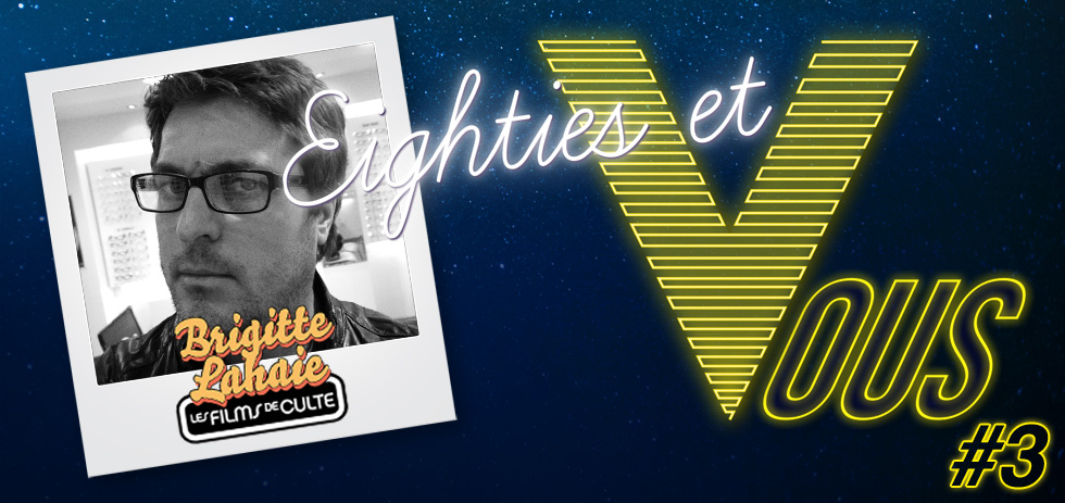 Eighties et vous #3 : Guillaume Le Disez