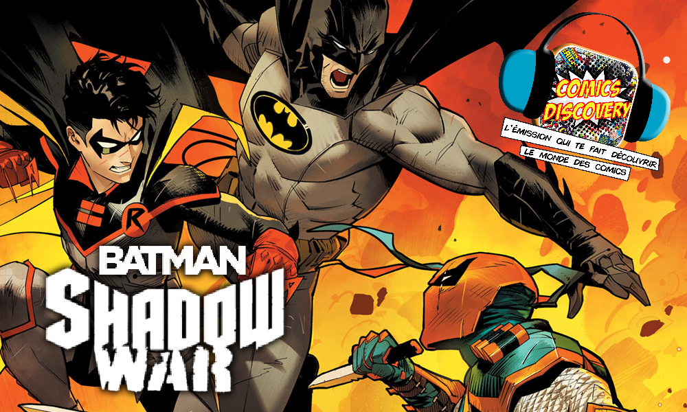 ComicsDiscovery S07E12 : Batman Shadow War