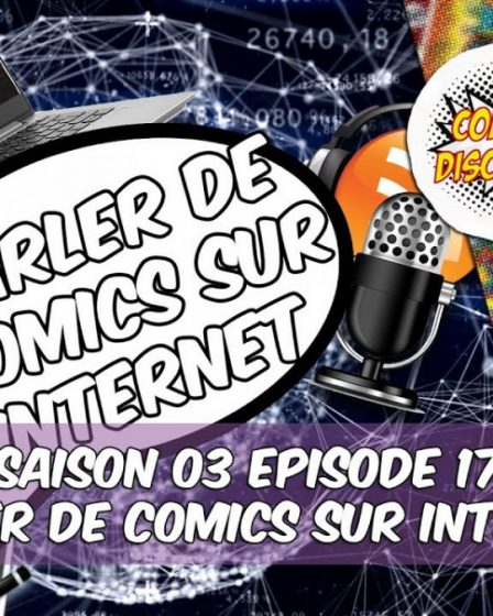 ComicsDiscovery S03E17: Parler de comics sur internet
