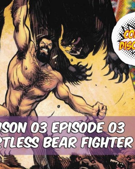 ComicsDiscovery S03E03: Shirtless Bear Fighter