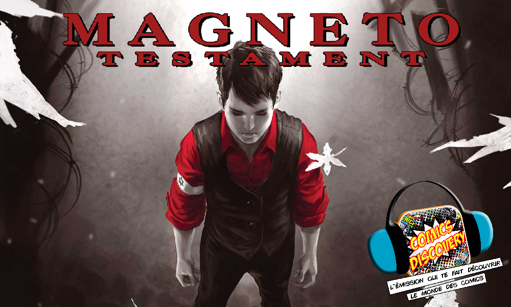 ComicsDiscovery S07E14: Magnéto testament