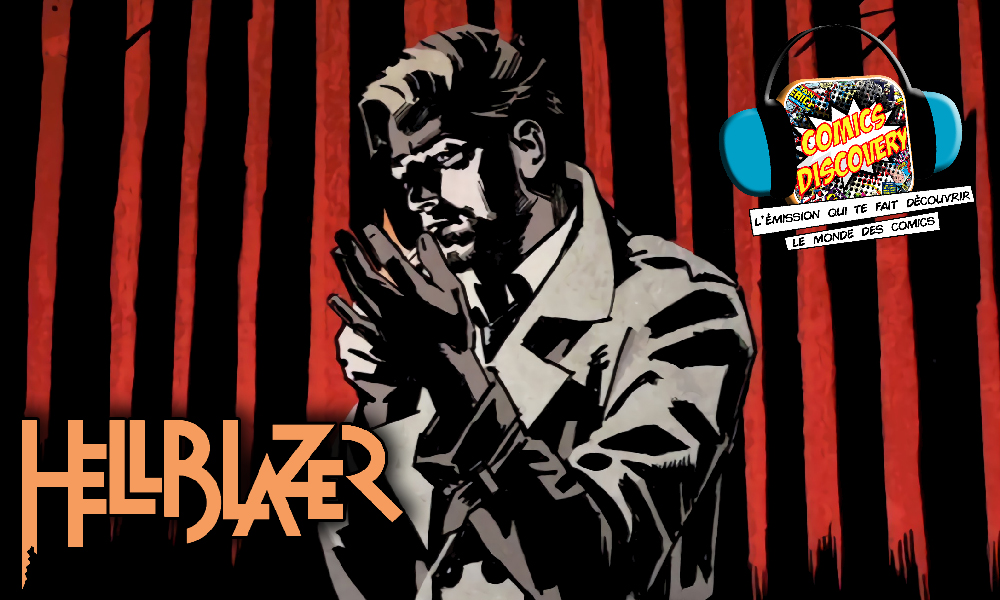 ComicsDiscovery S07E15: Simon Spurrier présente Hellblazer