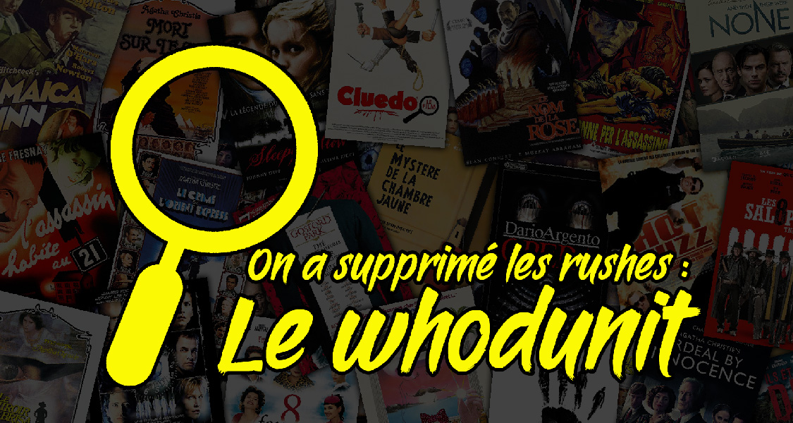 On a supprimé les rushes : Le Whodunit