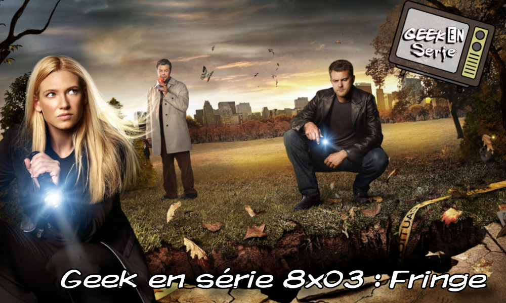 Geek en série 8×03: Fringe