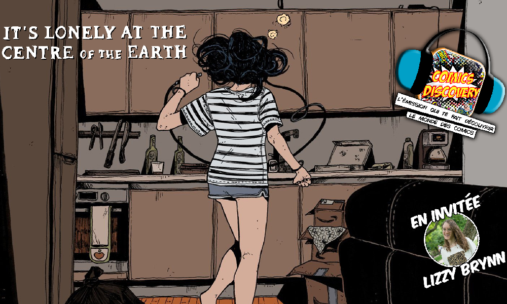 ComicsDiscovery S08E18 : It’s Lonely At The Centre Of The Earth