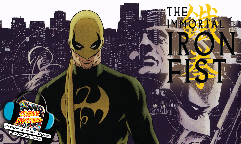 ComicsDiscovery S08E35 : The Immortal Iron Fist