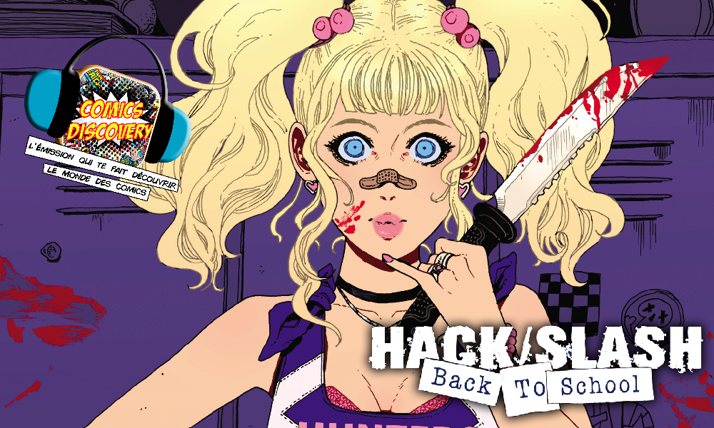 ComicsDiscovery S09E11 : Hack/Slash Back To school ComicsDiscovery S09E11 : Hack/Slash Back To school