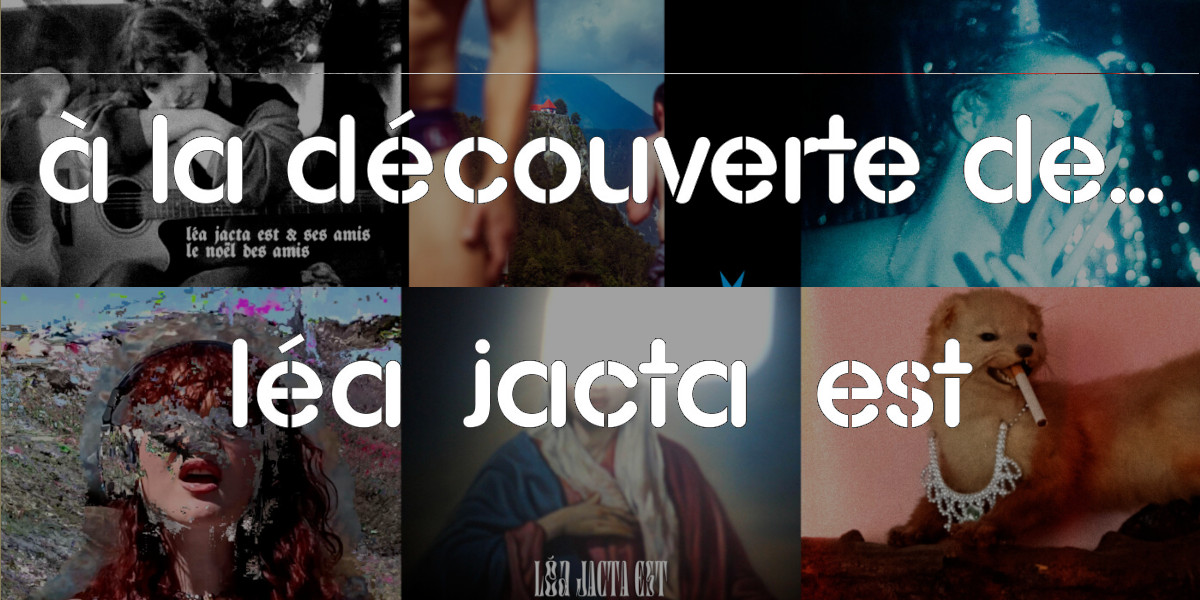 A la découverte de … Léa Jacta Est A la découverte de … Léa Jacta Est