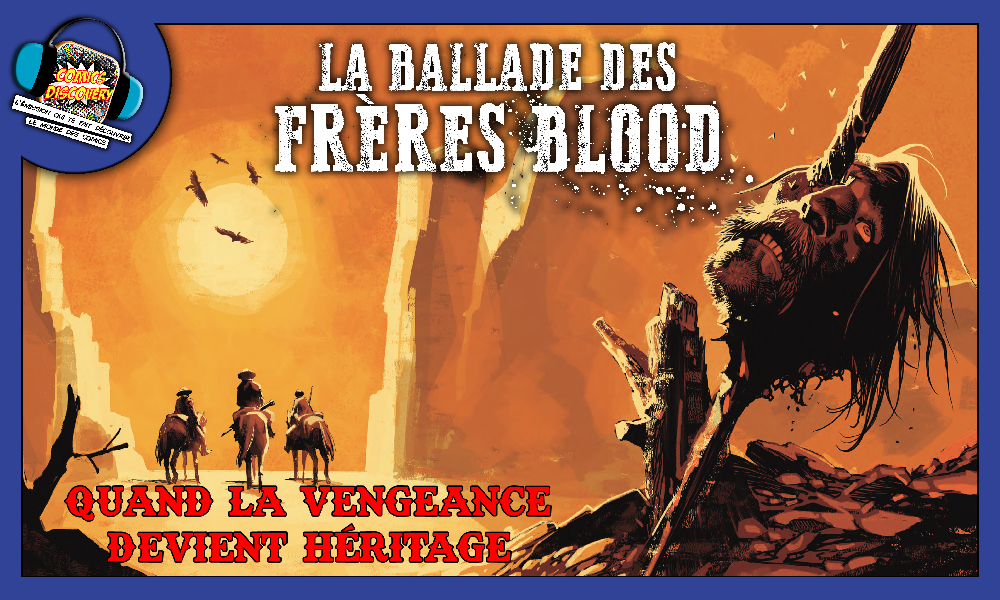 La vengeance en héritage – ComicsDiscovery S10E03 : La ballade des frères blood
