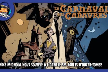 Mike Mignola nous souffle à l’oreille ses fables d’outre-tombe – ComicsDiscovery S10E07 : Le carnaval de cadavres