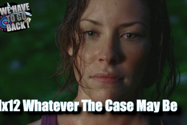 We Have To Go Back 1×12 Whatever The Case May Be