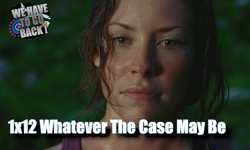 We Have To Go Back 1×12 Whatever The Case May Be