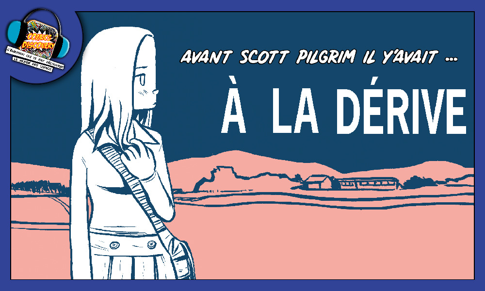 Avant Scott Pilgrim : À la dérive, le premier comics de Brian Lee O’Malley | ComicsDiscovery S10E13