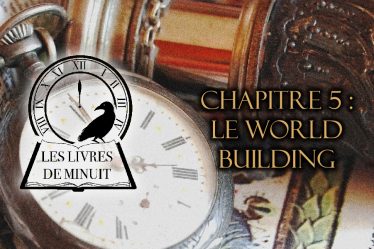 Les Livres de minuit chapitre 5 : Le World building